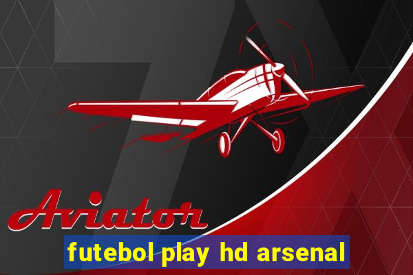 futebol play hd arsenal